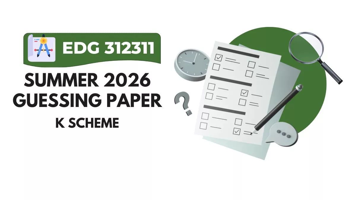EDG 312311 Guessing Question Paper for Summer 2026 Exam: Engineering ...